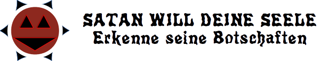 Habt acht: Satan und seine Dämonen sprechen zu uns!